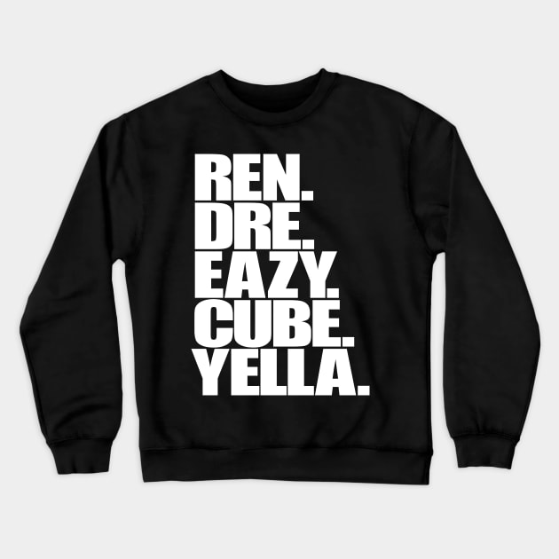 Ren, Dre, Eazy, Cube, Yella. Crewneck Sweatshirt by StrictlyDesigns